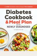 Diabetic Cookbook And Meal Plan For The Newly Diagnosed: A 4-Week Introductory Guide To Manage Type 2 Diabetes