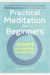 Practical Meditation For Beginners: 10 Days To A Happier, Calmer You