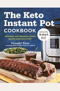 The Keto Instant Pot Cookbook: Ketogenic Diet Pressure Cooker Recipes Made Easy And Fast