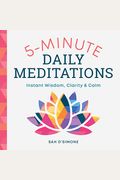 5-Minute Daily Meditations: Instant Wisdom, Clarity, And Calm
