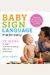 Baby Sign Language Made Easy: 101 Signs To Start Communicating With Your Child Now