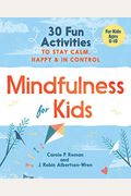 Mindfulness For Kids: 30 Fun Activities To Stay Calm, Happy & In Control