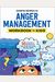 Anger Management Workbook For Kids: 50 Fun Activities To Help Children Stay Calm And Make Better Choices When They Feel Mad