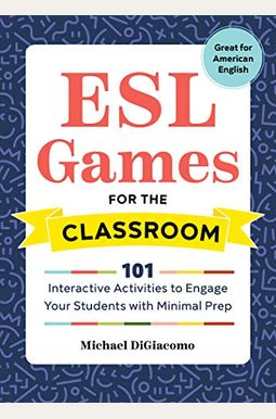 Esl Games For The Classroom: 101 Interactive Activities To Engage Your Students With Minimal Prep Esl Games For The Classroom: 101 Interactive Activities To Engage Your Students With Minimal Prep