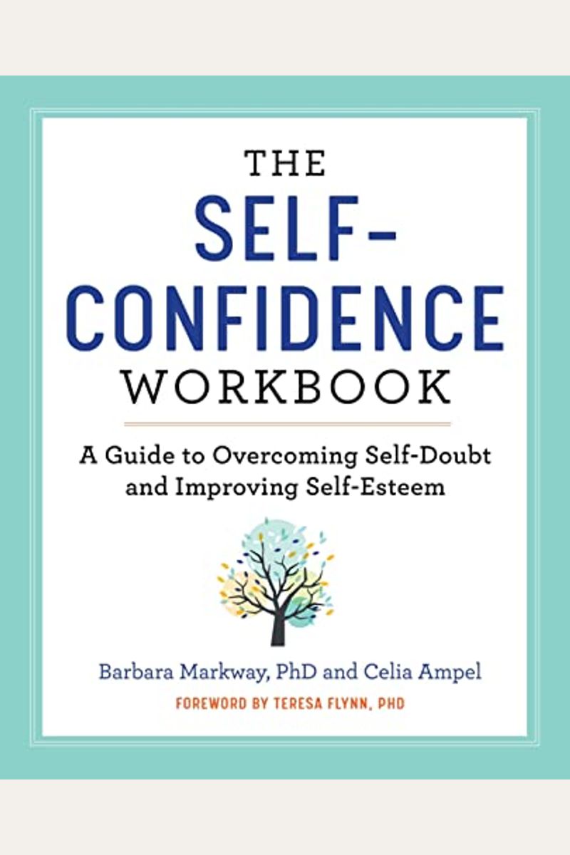 The Self-Confidence Workbook: A Guide To Overcoming Self-Doubt And Improving Self-Esteem