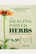 The Healing Power Of Herbs: Medicinal Herbs For Common Ailments
