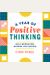 A Year Of Positive Thinking: Daily Inspiration, Wisdom, And Courage