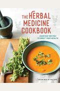 The Herbal Medicine Cookbook: Everyday Recipes To Boost Your Health