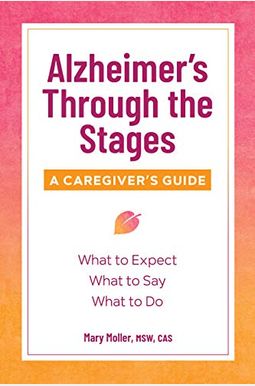 Alzheimer's Through The Stages: A Caregiver's Guide Alzheimer's Through The Stages: A Caregiver's Guide