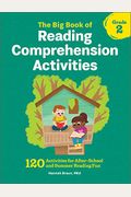 The Big Book Of Reading Comprehension Activities, Grade 2: 120 Activities For After-School And Summer Reading Fun