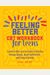 Feeling Better: Cbt Workbook For Teens: Essential Skills And Activities To Help You Manage Moods, Boost Self-Esteem, And Conquer Anxiety