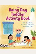 The Rainy Day Toddler Activity Book: 100+ Fun Early Learning Activities For Inside Play