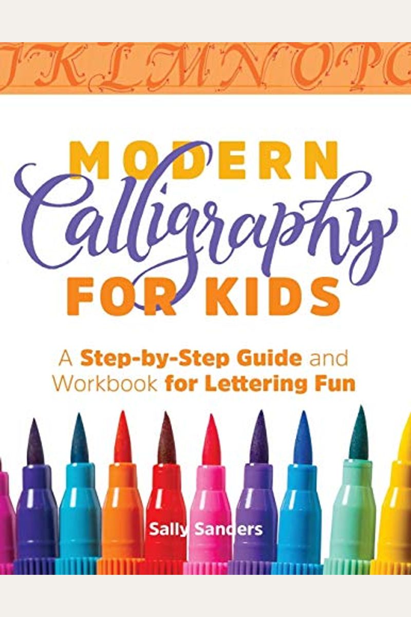 Modern Calligraphy for Kids: A Step-by-Step Guide and Workbook for Lettering Fun [Book]