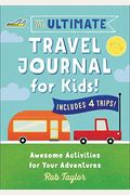 The Ultimate Travel Journal For Kids: Awesome Activities For Your Adventures