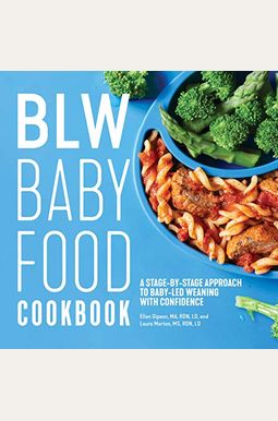 Blw Baby Food Cookbook: A Stage-By-Stage Approach to Baby-Led Weaning with Confidence