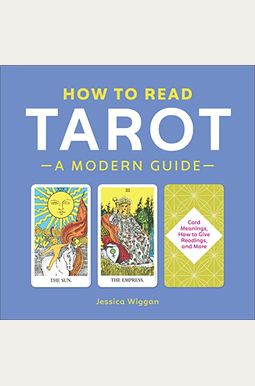 How to Read Tarot: A Modern Guide How to Read Tarot: A Modern Guide