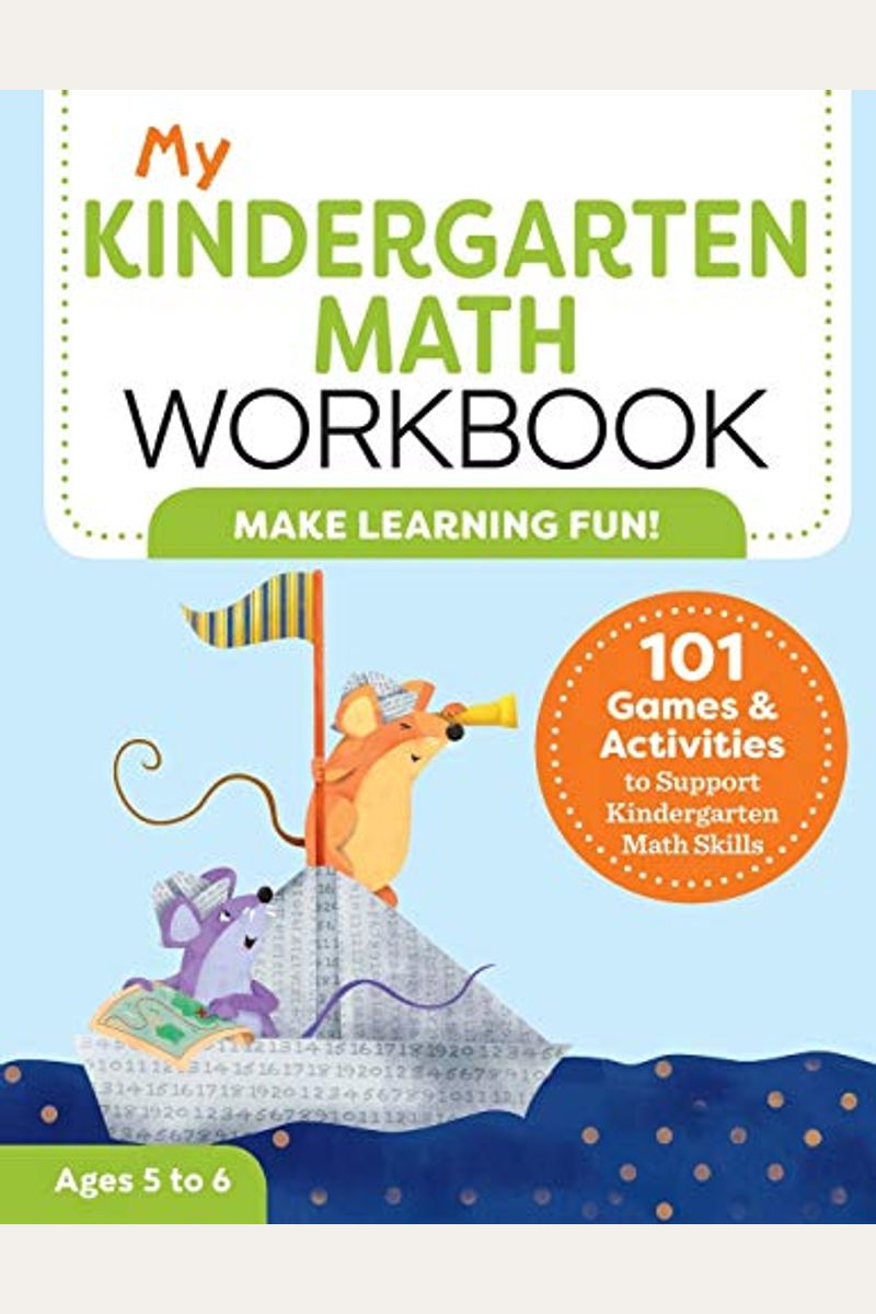 My Kindergarten Math Workbook: 101 Games And Activities To Support Kindergarten Math Skills