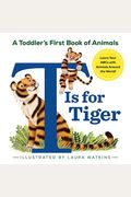 T Is For Tiger: A Toddler's First Book Of Animals