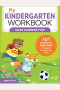 My Kindergarten Workbook: 101 Games And Activities To Support Kindergarten Skills