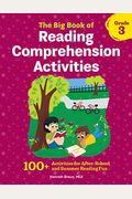 The Big Book Of Reading Comprehension Activities, Grade 3: 100+ Activities For After-School And Summer Reading Fun