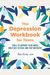 The Depression Workbook For Teens: Tools To Improve Your Mood, Build Self-Esteem, And Stay Motivated