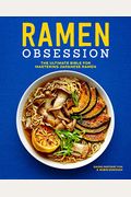 Ramen Obsession: The Ultimate Bible For Mastering Japanese Ramen