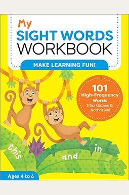 My Sight Words Workbook: 101 High-Frequency Words Plus Games & Activities! My Sight Words Workbook: 101 High-Frequency Words Plus Games & Activities!