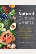 The Natural Candida Cleanse: A Healthy Treatment Guide To Improve Your Microbiome In Two Weeks