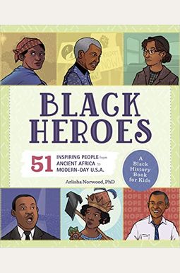 Black Heroes: A Black History Book for Kids: 51 Inspiring People from Ancient Africa to Modern-Day U.S.A.