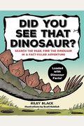 Did You See That Dinosaur?: Search The Page, Find The Dinosaur In A Fact-Filled Adventure