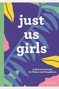Just Us Girls: A Shared Journal For Moms And Daughters