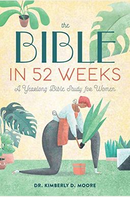The Bible In 52 Weeks: A Yearlong Bible Study For Women The Bible In 52 Weeks: A Yearlong Bible Study For Women