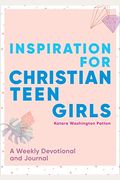 Inspiration For Christian Teen Girls: A Weekly Devotional & Journal