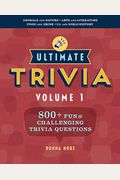Ultimate Trivia, Volume 1: 800 + Fun and Challenging Trivia Questions