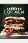 The Essential Cookbook For Men: 85 Healthy Recipes To Get Started In The Kitchen