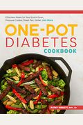 The One-Pot Diabetes Cookbook: Effortless Meals For Your Dutch Oven, Pressure Cooker, Sheet Pan, Skillet, And More