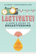 Lactivate!: A User's Guide To Breastfeeding