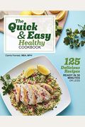 The Quick & Easy Healthy Cookbook: 125 Delicious Recipes Ready In 30 Minutes Or Less