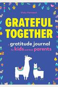 Grateful Together: A Gratitude Journal For Kids And Their Parents