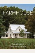 Farmhouse: Reimagining The Classic American Icon