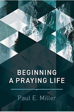 Beginning A Praying Life Beginning A Praying Life
