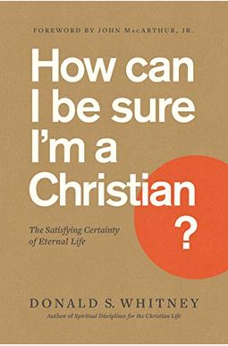 How Can I Be Sure I'm A Christian?: What The Bible Says About Assurance Of Salvation How Can I Be Sure I'm A Christian?: What The Bible Says About Assurance Of Salvation