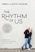 The Rhythm Of Us: Create The Thriving Marriage You Long For