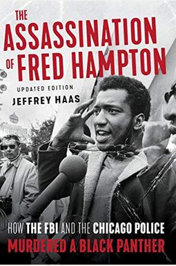 The Assassination Of Fred Hampton: How The Fbi And The Chicago Police Murdered A Black Panther The Assassination Of Fred Hampton: How The Fbi And The Chicago Police Murdered A Black Panther