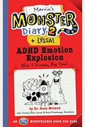 Marvin's Monster Diary 2 (+ Lyssa), 4: Adhd Emotion Explosion (But I Triumph, Big Time), An St4 Mindfulness Book For Kids