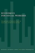 Economics For Social Workers: The Application Of Economic Theory To Social Policy And The Human Services