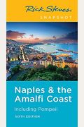 Rick Steves Snapshot Naples & The Amalfi Coast: Including Pompeii