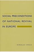 Social Preconditions Of National Revival In Europe: A Comparative Analysis Of The Social Composition Of Patriotic Groups Among The Smaller European Na