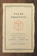 False Positive: A Year Of Error, Omission, And Political Correctness In The New England Journal Of Medicine