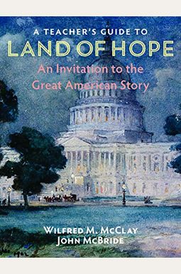 A Teacher's Guide To Land Of Hope: An Invitation To The Great American Story A Teacher's Guide To Land Of Hope: An Invitation To The Great American Story